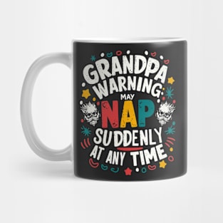 Grandpa Warning May Nap Suddenly At Any Time Mug